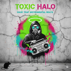 Toxic Halo Rage Trap Beats