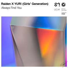 Raiden x YURI (Girls’ Generation) - Always Find You