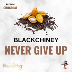 BlackChiney - Never Give Up