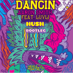 Aaron Smith - Dancin (Hush Bootleg) FREE DOWNLOAD