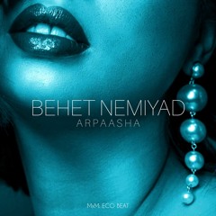 arpaasha x ebadi - BEHET NEMIYAD