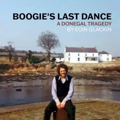 Boogie's Last Dance - By Eoin Glackin