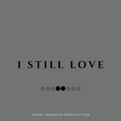 I still love