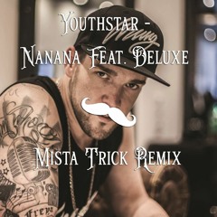 Youthstar - Nanana Feat. Deluxe (Mista Trick Remix)