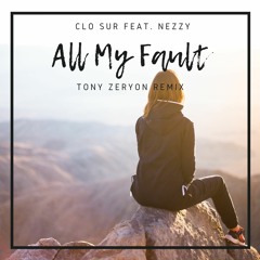 Clo Sur feat. NEZZY - All My Fault (Tony Zeryon Remix)