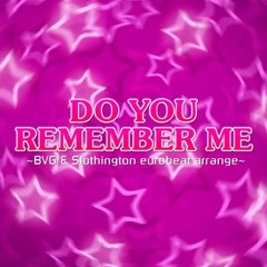 岡崎友紀 - DO YOU REMEMBER ME ~BVG & Slothington eurobeat arrange~