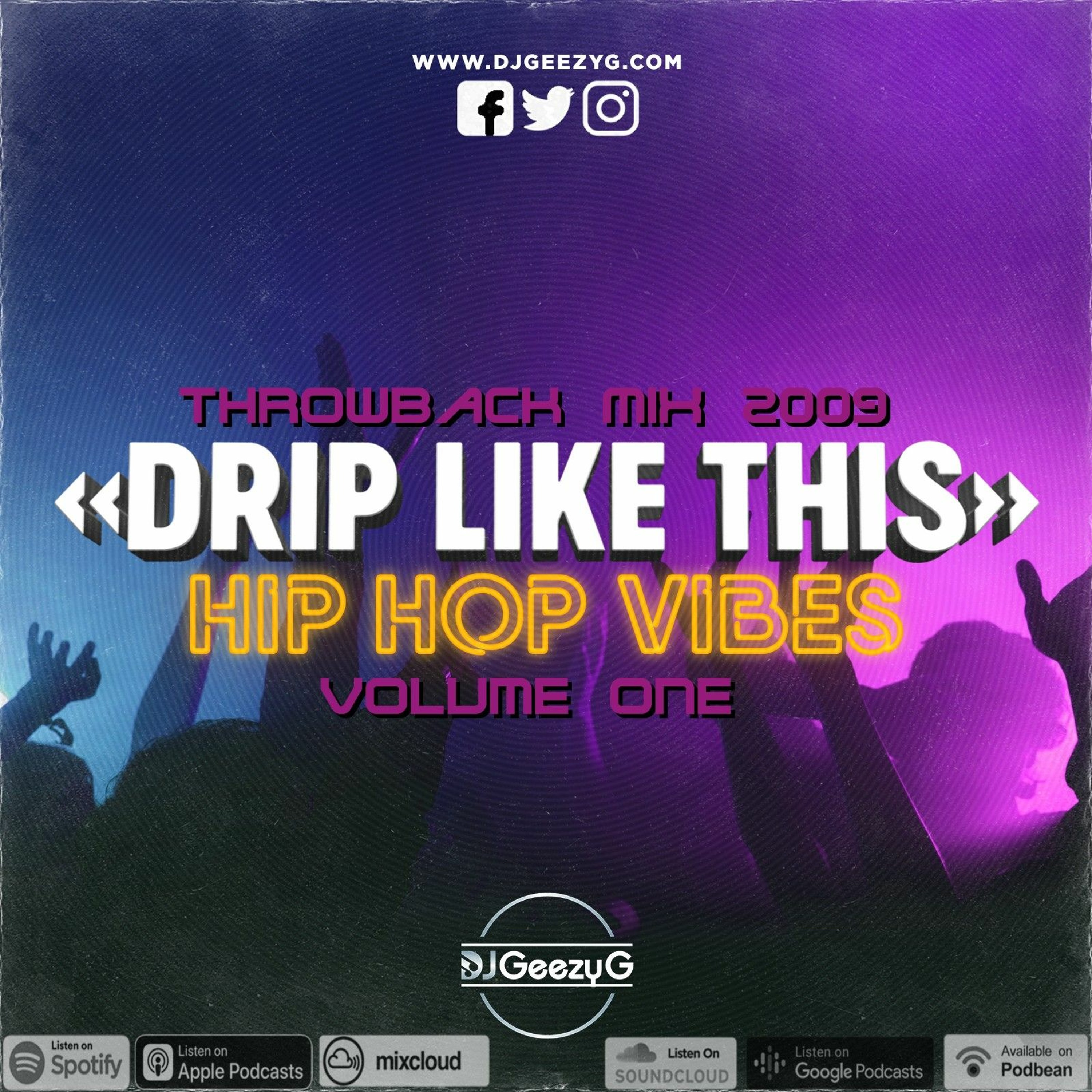 "DRIP LIKE THIS" HIP HOP and R&B VIBES VOL. 1  2009(THROWBACK MIX) episode artwork