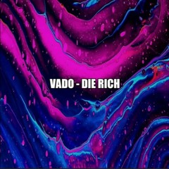 Vado - Die Rich ft. Rich Ice