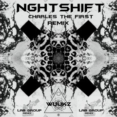 Lab Group- NIGHSHIFT (WUUKZ REMIX)CHARLES THE FIRST TRIBUTE