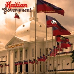 Haitian Government (Haitian Creole) By Bigga Haitian