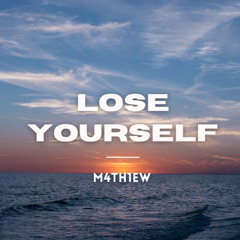 Lose Yourself - MATHYX
