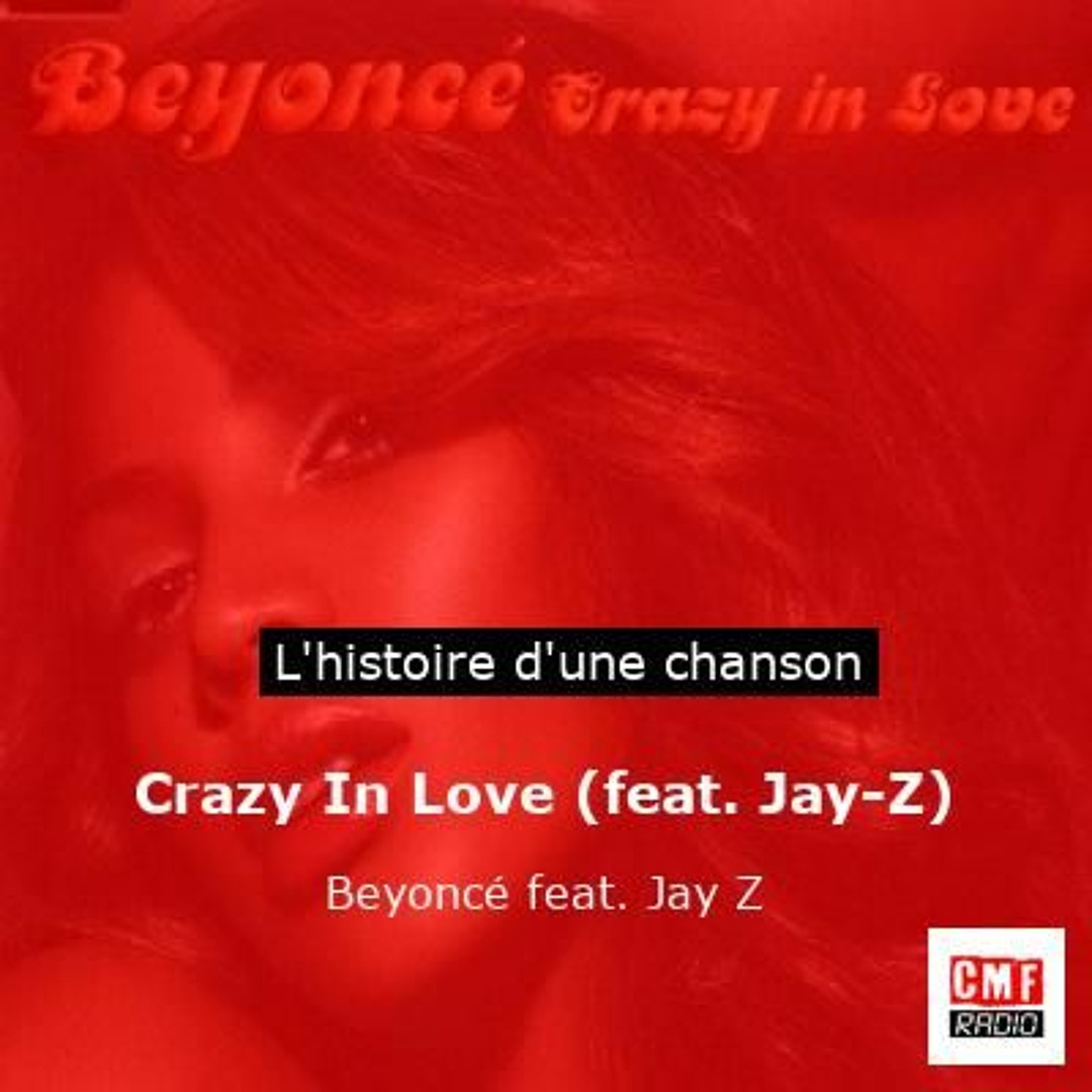 Stream Histoire d'une chanson: Crazy In Love (feat. Jay-Z) par Beyoncé ...