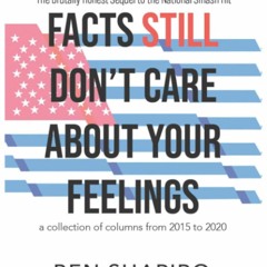 Full DOWNLOAD Facts (Still) Don't Care About Your Feelings: The Brutally Honest Sequel to
