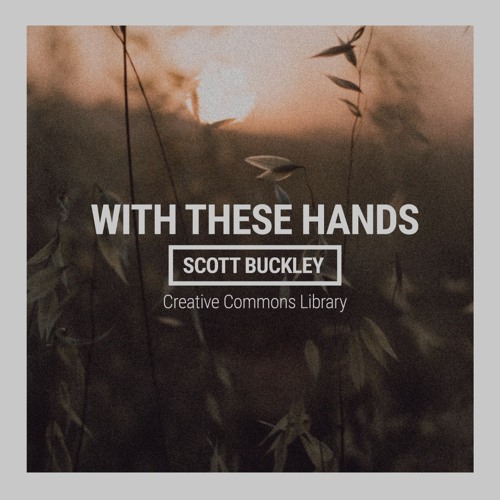 Stream With These Hands (CC-BY) by Scott Buckley | Listen online