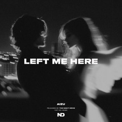 Aizu - Left Me Here