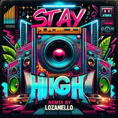 Stay High - LOZANELLO (Remix)