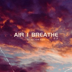 Subcortex - Air I Breathe (Free Download)