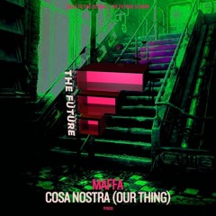 Maffa - Cosa Nostra (our thing)