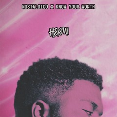 Nostálgico x Know Your Worth (HERMI mashup)