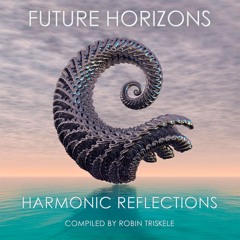 Future Horizons : Harmonic Reflections (compiled by Robin Triskele)