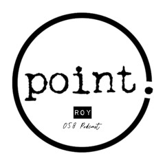 Point. 058 Podcast: Roy