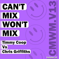 Can't Mix Won't Mix Vol 13 Featuring Chris Griffiths