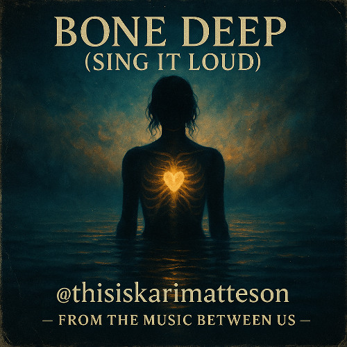 BONE DEEP (SING IT LOUD)