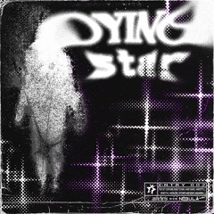 DYING STAR [ENTRY 002]