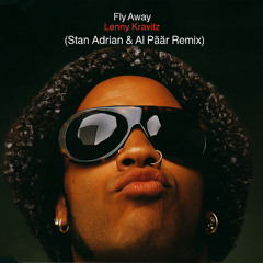 Lenny Kravitz - Fly Away (Stan Adrian & Al Päär Remix)