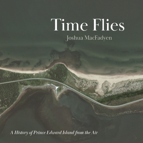 Time Flies: A History of Prince Edward Island from the Air