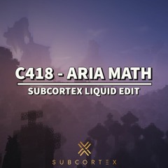 C418 - Aria Math (Subcortex Liquid Edit) [FREE DOWNLOAD]