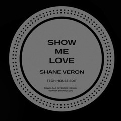 SHOW ME LOVE - SHANE VERON - EXTENDED EDIT