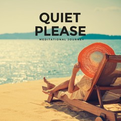 Quiet Please - Meditational Journey