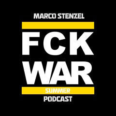 Marco Stenzel - FUCK WAR Summer Podcast