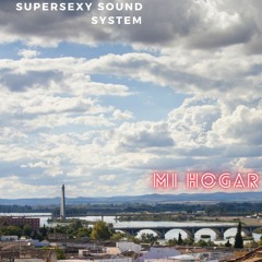 Supersexy Sound System - Mi Hogar