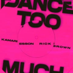 Dance Too Much (featuring Rick Brown)