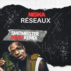 NISKA - RÉSEAUX (SMITMEISTER AFRO REMIX)