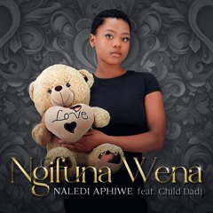 Ngifuna Wena (feat. Child Dadj)