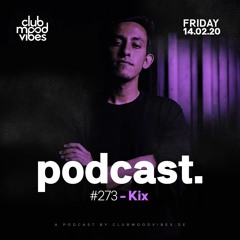 Club Mood Vibes Podcast #273: Kix