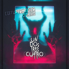 Corrupted Noize & Jorko - Un Dos Tres Cuatro [200BPM]
