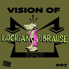 VISION OF LOCRIAN & DJ BRAUSE [007]