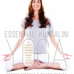 READ Essential Kundalini Yoga: An Invitation to Radiant Health, Unconditional Lo