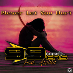 99ers feat. Aishia - Never Let You Hurt  [SINGLE] 🎉COMING ON THURSDAY,AUGUST 7th ★