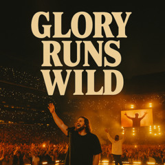 GLORY RUNS WILD