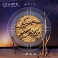 Deya Dova - Valley Of The Ancients (Mose Remix)