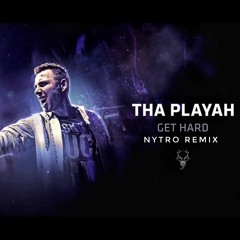 Tha Playah - Get Hard (Re-Hardened By Nytro)
