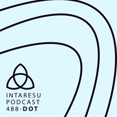 Intaresu Podcast 488 - Dot