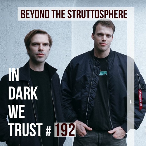 Beyond The Struttosphere - IN DARK WE TRUST #192