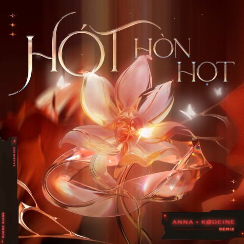 HƯƠNG GIANG x SAABIROSE - HÓT HÒN HỌT (ANNA x KØDEINE Remix)