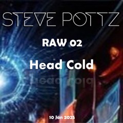 RAW25_02 Head Cold